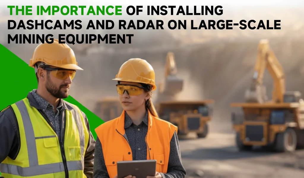 Importance of Installing Dashcams on Large-Scale Mining Equipment